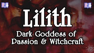 Working With Lilith The Full History amp Personality of The Ancient Dark Goddess MiniDocumentary [upl. by Ojyllek]