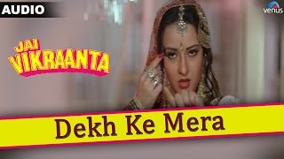 Jai Vikraanta  Dekh Ke Mera Full Audio Song With Lyrics  Sanjay Dutt amp Zeba Bakhtiar [upl. by Kronfeld]