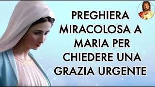 PREGHIERA MIRACOLOSA A MARIA PER CHIEDERE UNA GRAZIA [upl. by Ydolem973]