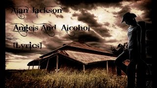 Alan Jackson  Angels And Alcohol Lyrics [upl. by Anauqed764]