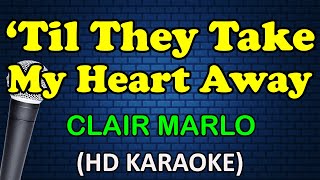 TIL THEY TAKE MY HEART AWAY  Clair Marlo HD Karaoke [upl. by Sorazal]