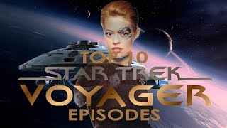 Top 10 Star Trek Voyager Episodes [upl. by Flanders]