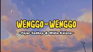 Wenggo Wenggo Lirik  Fajar Sadboy Widia Kalana [upl. by Snell]