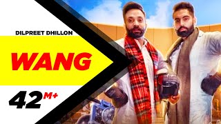 Wang Official Video  Dilpreet Dhillon  Parmish Verma  Latest Punjabi Song 2017  Speed Records [upl. by Odlauso]