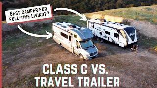 Class C vs Travel Trailer  BEST RV for fulltiming  Fulltime RV living [upl. by Ereveniug]