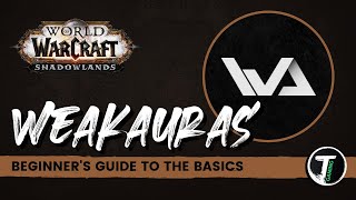 WoW WeakAuras Guide  The Basics  WoW Shadowlands [upl. by Noel]