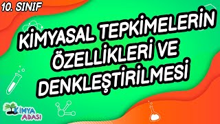 KÄ°MYASAL TEPKÄ°MELERÄ°N Ã–ZELLÄ°KLERÄ° VE DENKLEÅžTÄ°RÄ°LMESÄ° 10 SINIF KÄ°MYA [upl. by Assecnirp]