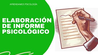 ¿Cómo se hace un INFORME PSICOLÓGICO [upl. by Boyce454]