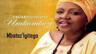 CECILE KAYIREBWA Mbatez Igitego Lyrics [upl. by Bettzel990]