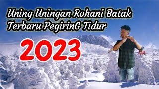 UNING UNINGAN LAGU ROHANI BATAK 2023 [upl. by Fionnula]