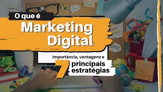 MARKETING DIGITAL O QUE É  O Que Faz e suas 7 Principais Estratégias Simples e Prático [upl. by Enytsirk]