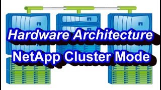 Hardware Architecture Of NetApp Cluster Mode [upl. by Kall]