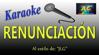 RENUNCIACIÓN Karaoke Arreglo por JLG [upl. by Ramsa]