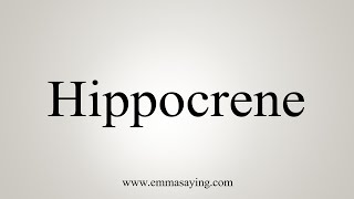 How To Say Hippocrene [upl. by Rhiamon540]