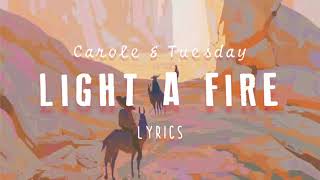 Light a Fire  Carole amp Tuesday  Lyrics [upl. by Airbma]