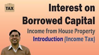 Interest on Borrowed Capital  Income under House Property Income Tax 201920 [upl. by Langan]