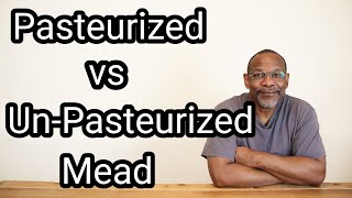 Pasteurized vs UnPasteurized Mead [upl. by Damek]