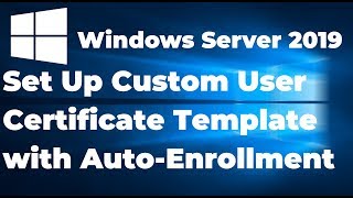 04 Set Up Custom User Certificate Template with Auto Enrollment [upl. by Laval]