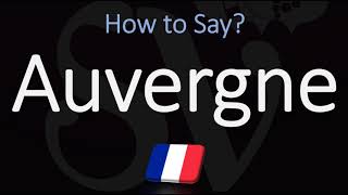 How to Pronounce Auvergne CORRECTLY [upl. by Anaeerb]