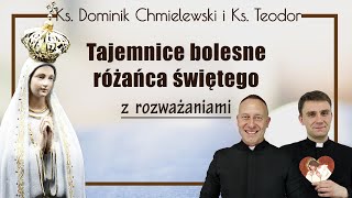 ks Dominik Chmielewski ks Teodor różaniec tajemnice BOLESNE wersja studyjna z rozważaniami [upl. by Egor709]