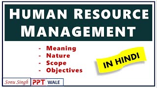 HUMAN RESOURCE MANAGEMENT HRM IN HINDI  Meaning Nature Scope amp Objectives  Explained  ppt [upl. by Race986]