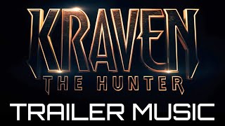 KRAVEN The Hunter  Trailer Music [upl. by Imef47]