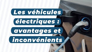 Les véhicules électriques  avantages et inconvénients [upl. by Eerdna]