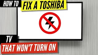 How To Fix a Toshiba TV that Won’t Turn On [upl. by Leiba]