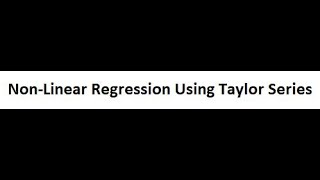 NonLinear Regression Using Taylor Series  Taylor Series Application in Non Linear Regression [upl. by Whall]