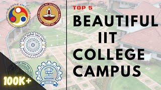 Top 5 Beautiful IIT College Campuses  Best IIT College  Exploreit  Harsh Tripathi [upl. by Hammock]