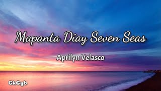 Mapanta Diay Seven Seas  Aprilyn Velasco Ilocano Song Lyrics [upl. by Latsirk968]