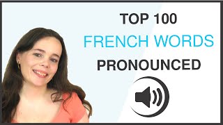 PRONOUNCE THE 100 MOST COMMON FRENCH WORDS [upl. by Benioff]