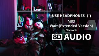 M83  Wait Extended Version 8D Audio 🎧 [upl. by Yllen]