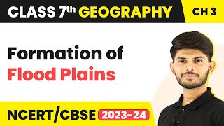 Formation of Flood Plains  Our Changing Earth  Class 7 Geography [upl. by Enelie]