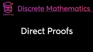 DIRECT PROOFS  DISCRETE MATHEMATICS [upl. by Norling]