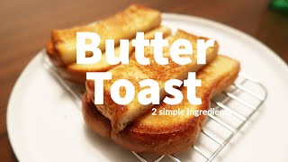 EASY Butter Toast Recipe Only 2 Ingredients  Bread  Simple and Delicious [upl. by Thayer545]