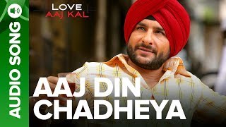 AAJ DIN CHADHEYA  Full Audio Song  Love Aaj Kal  Saif Ali Khan amp Giselli Monteiro [upl. by Lednar]