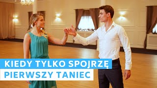 Kiedy tylko spojrzę  Sylwia Grzeszczak  First Dance Choreography  Wedding Dance ONLINE [upl. by Jeu130]