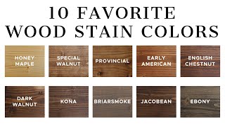 10 Favorite Wood Stain Colors [upl. by Enitsahc]