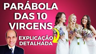 PARÁBOLA DAS 10 VIRGENS A explicação mais simples e profunda que você já viu [upl. by Adnuhs]