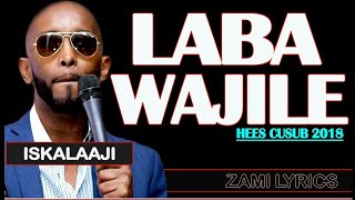 ISKALAJI  Laba Wajiile  hees lyrics 2018 [upl. by Sosna]