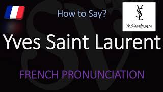 How to Pronounce Yves Saint Laurent CORRECTLY [upl. by Housum105]