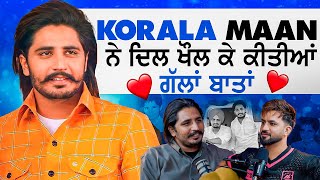 Punjabi Singer KORALA MAAN ਦਾ ਧਾਕੜ ਪੌਡਕਾਸਟ  The Aman Aujla Show [upl. by Laurita]