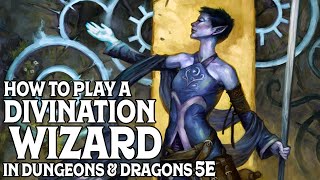 How to Play a Divination Wizard in Dungeons and Dragons 5e [upl. by Christoffer923]