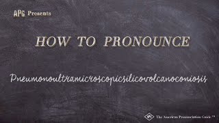 How to Pronounce Pneumonoultramicroscopicsilicovolcanoconiosis [upl. by Ahsekam377]