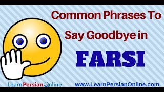 Most Common Farsi Phrases to Say Goodbye [upl. by Ellessig]