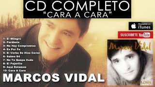 Marcos Vidal  Cara A Cara Disco Completo [upl. by Riha]