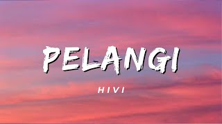 Pelangi  HIVI Lirik [upl. by Luy]