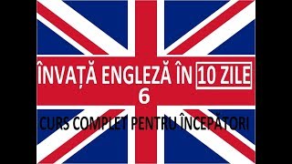 Invata engleza in 10 ZILE  Curs complet pentru incepatori  LECTIA 6 [upl. by Chelsea]