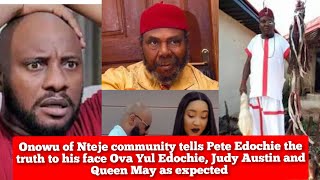 Onowu of Nteje tells Pete Edochie the truth about Yul Edochie Judy Austin and Queen May as expected [upl. by Rebmyk605]